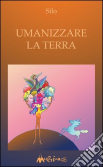 Umanizzare la Terra. E-book. Formato EPUB ebook di Salvatore Puledda