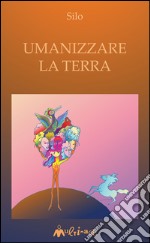 Umanizzare la Terra. E-book. Formato EPUB ebook