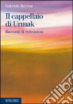 Il cappellaio di Urmak. Racconti di redenzione. E-book. Formato PDF ebook