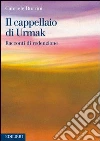 Il cappellaio di Urmak. Racconti di redenzione. E-book. Formato EPUB ebook di Gabriele Burrini