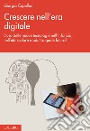 Crescere nell’era digitale: L’uso delle nuove tecnologie nell’infanzia, nell’età scolare  e adulta: quale futuro?. E-book. Formato EPUB ebook