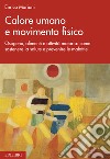 Calore umano  e movimento fisico: Ossigeno, alimenti e attività motoria: come sostenere la salute e prevenire le malattie. E-book. Formato EPUB ebook