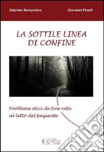 La sottile linea di confine: Problemi etici di fine vita al letto del paziente. E-book. Formato EPUB ebook