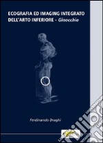 Ecografia ed imaging integrato dell’arto inferiore: ginocchio. E-book. Formato PDF ebook