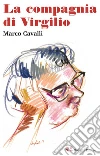 La compagnia di Virgilio: Storie di libri e di amici nella Vicenza di Virgilio Scapin. E-book. Formato EPUB ebook di Marco Cavalli