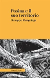 Posina e il suo territorionei rapporti fisio-medico-storico-statistici. E-book. Formato Mobipocket ebook di Giuseppe Pasqualigo