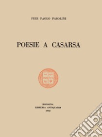 Poesie a CasarsaIl primo libro di Pasolini. E-book. Formato Mobipocket ebook di Pier Paolo Pasolini