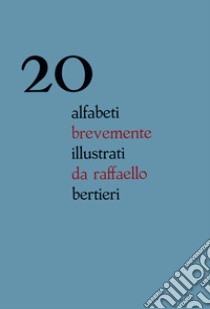 20 alfabeti brevemente illustrati da raffaello bertiericon un saggio introduttivo di Alessandro Corubolo. E-book. Formato Mobipocket ebook di Raffaello Bertieri