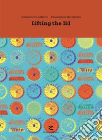 Lifting the lid. E-book. Formato EPUB ebook di Alessandro Zaltron