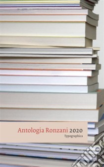 Antologia Ronzani 2020Thypografica. E-book. Formato EPUB ebook di Ronzani Editore