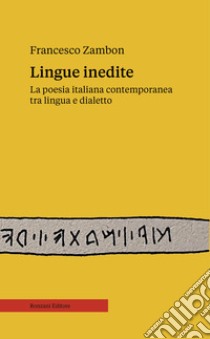 Lingue inediteLa poesia italiana contemporanea tra lingua e dialetto. E-book. Formato EPUB ebook di Zanini Ligio; Sambi M. (cur.)