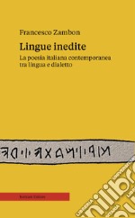 Lingue inediteLa poesia italiana contemporanea tra lingua e dialetto. E-book. Formato EPUB ebook