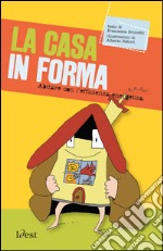 La casa in forma. Abitare con l'efficienza energetica. E-book. Formato PDF ebook