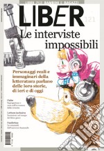 Le interviste impossibili: Personaggi reali e immaginari della letteratura parlano delle loro storie, di ieri e di oggi: LiBeR 121. E-book. Formato PDF ebook