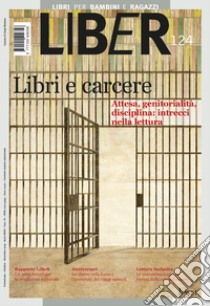 Libri e carcere: Attesa, genitorialità, disciplina si incontrano nella lettura: LiBeR 124. E-book. Formato PDF ebook di  AA.VV.