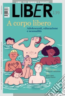 A corpo libero: Adolescenti, educazione e sessualità. E-book. Formato PDF ebook di  AA.VV.