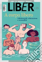 A corpo libero: Adolescenti, educazione e sessualità. E-book. Formato PDF ebook