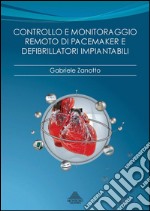 Controllo e monitoraggio remoto di pacemaker e defibrillatori impiantabili. Razionale, tecnologie, modelli organizzativi. E-book. Formato EPUB ebook