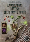 L'inquietante bottega delle piante fatali. E-book. Formato EPUB ebook di Danilo Arona
