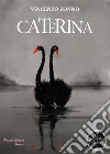 Caterina. E-book. Formato Mobipocket ebook di Vincenzo Zonno