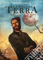 La decima terra - Volume 1. E-book. Formato EPUB ebook