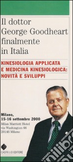 Kinesiologia Applicata e Medicina Kinesiologica. Il dottor George Goodheart finalmente in Italia: Il dottor George Goodheart finalmente in Italia. E-book. Formato EPUB ebook