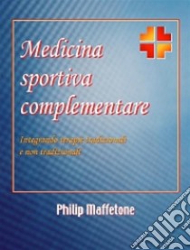 Medicina sportiva complementareIntegrando terapie tradizionali e non tradizionali. E-book. Formato EPUB ebook di Philip Maffetone