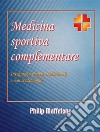 Medicina sportiva complementareIntegrando terapie tradizionali e non tradizionali. E-book. Formato EPUB ebook