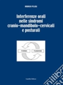 Interferenze oraliNelle sindromi cranio-mandibolo-cervicali e posturali. E-book. Formato EPUB ebook di Andrea Pelosi