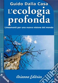 L'ecologia profonda: Lineamenti per una nuova visione del mondo. E-book. Formato EPUB ebook