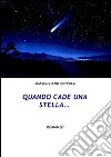 Quando cade una stella.... E-book. Formato EPUB ebook