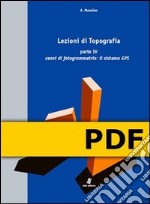 Lezioni di Topografia - Parte IV - Cenni di fotogrammetria: il sistema GPS. E-book. Formato PDF