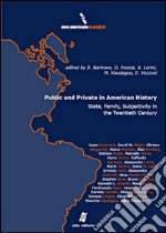 Public and private in american history. State, family, subjectivity in the twentieth century. E-book. Formato PDF ebook