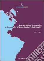 Transgressing boundaries. A geography of Anne Sexton's spirituality. E-book. Formato PDF ebook