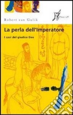 La perla dell'imperatore: I casi del giudice Dee. E-book. Formato EPUB ebook