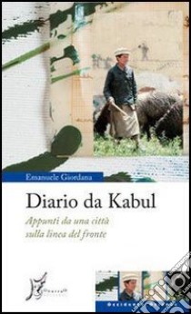 Diario da Kabul: Appunti da una città sulla linea del fronte. E-book. Formato EPUB ebook di Emanuele Giordana