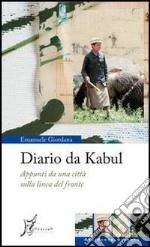 Diario da Kabul: Appunti da una città sulla linea del fronte. E-book. Formato EPUB