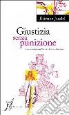 Giustizia Senza Punizione: Le commissioni Verità e Riconciliazione. E-book. Formato EPUB ebook