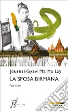 La sposa birmana. E-book. Formato EPUB ebook di Journal-Gyaw Ma Ma Lay