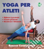 Yoga per Atleti: Migliorare le prestazioni. Prevenire gli infortuni. Massimizzare l’allenamento.. E-book. Formato EPUB ebook