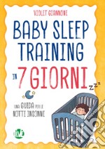 Baby Sleep Training in 7 giorni: Una guida per le notti insonni. E-book. Formato EPUB ebook