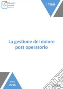 La gestione del dolore post operatorio. E-book. Formato EPUB ebook di Nicoletta Scarpa