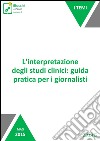 L'interpretazione degli studi clinici: guida pratica per i giornalisti. E-book. Formato EPUB ebook