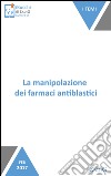 La manipolazione dei farmaci antiblastici: Le cautele del caso. E-book. Formato EPUB ebook