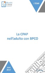 La CPAP nell’adulto con BPCO: Un aiuto al respiro. E-book. Formato EPUB ebook