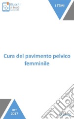 Cura del pavimento pelvico femminile. E-book. Formato EPUB ebook