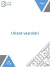 Ulcere vascolari. E-book. Formato Mobipocket ebook