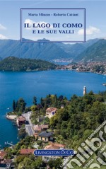 Il Lago di Como e le sue valli. E-book. Formato EPUB ebook