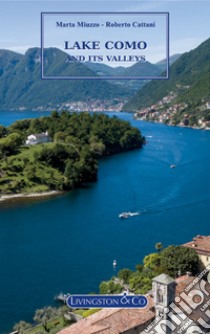 Lake Como and its valleys. E-book. Formato EPUB ebook di Marta Miuzzo