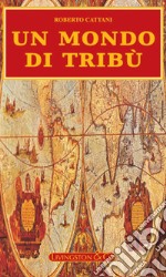 Un Mondo di Tribù. E-book. Formato PDF ebook